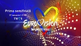 Prima semifinală Eurovision - 27 ianuarie