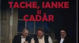 ''Tache, Ianke şi Cadâr'' în regia lui Horaţiu Mălăele - pe 5 şi 6 iunie în premieră la Teatrul Bulandra