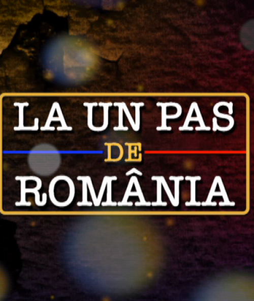 La un pas de România