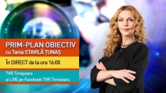 PRIM-PLAN OBIECTIV cu Tania Stavilă Țunaș