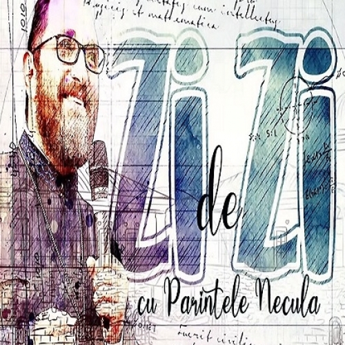 Zi de zi, cu părintele Constantin Necula