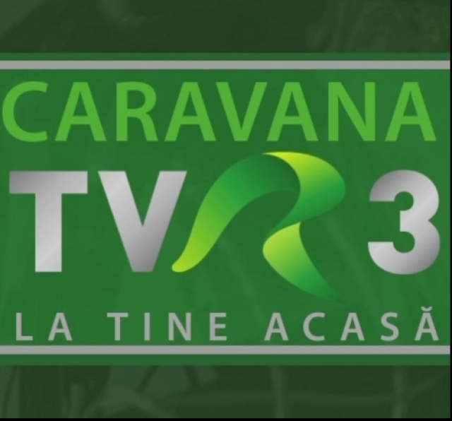 Caravana TVR3 la tine acasă
