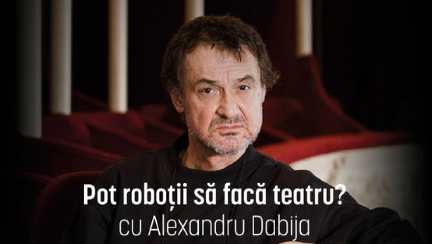 „Pot roboții să facă teatru?”: O prelegere de Alexandru Dabija, pe scena Operei, în 8 iunie, la TVR Cultural 