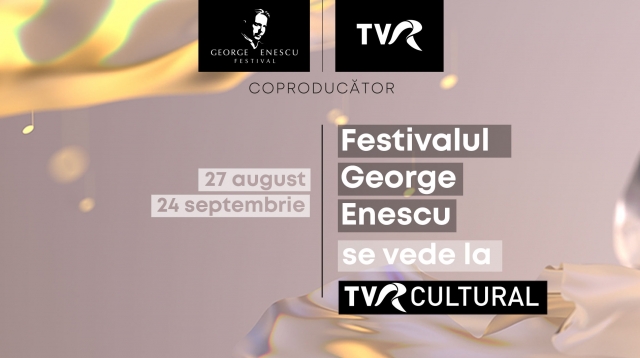 TVR transmite în exclusivitate Festivalul Internaţional „George Enescu” | VIDEO