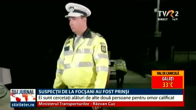 Suspecții de la Focșani au fost prinși