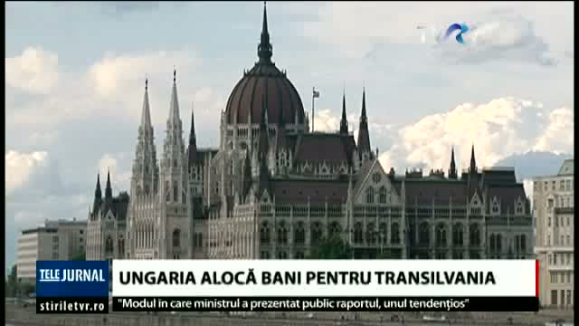Ungaria alocă bani pentru Transilvania 